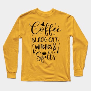 Coffee, Black Cat, Witches & Spells | Halloween Vibes Long Sleeve T-Shirt